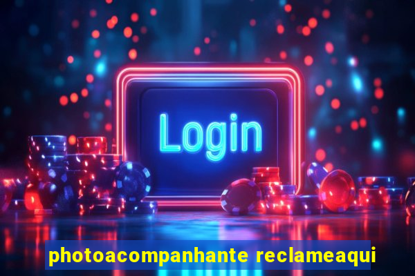 photoacompanhante reclameaqui